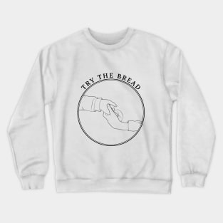 Try the bread 👀 Crewneck Sweatshirt